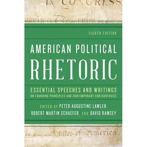 American Political Rhetoric: Essential Speeches and Writings on Founding Principles and Contemporary Controversies - Paperback