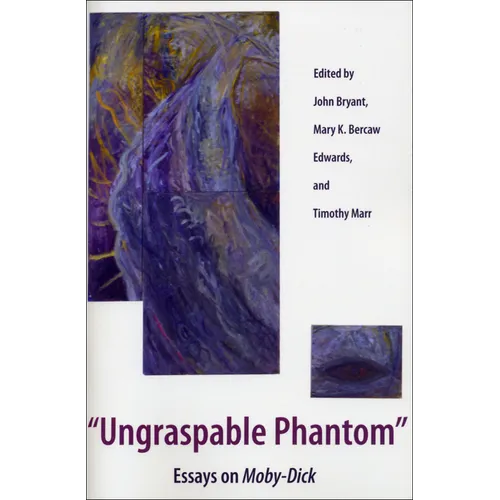 Ungraspable Phantom: Essays on Moby-Dick - Paperback