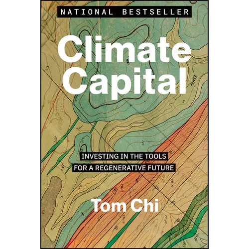 Climate Capital: Investing in the Tools for a Regenerative Future - Hardcover