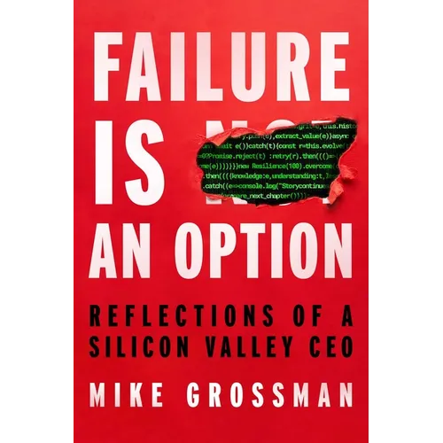 Failure Is an Option: Reflections of a Silicon Valley CEO - Hardcover