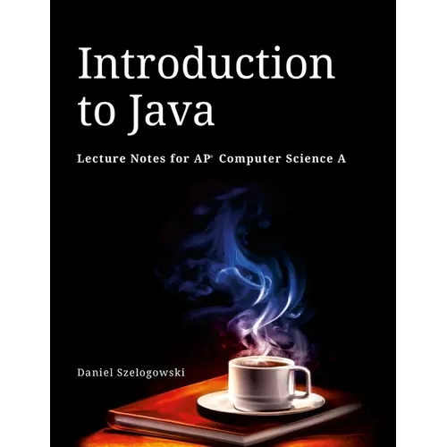 Introduction to Java: Lecture Notes for AP Computer Science A - Paperback