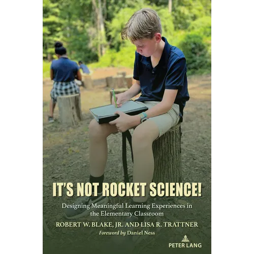 It's Not Rocket Science!: Designing Meaningful Learning Experiences in the Elementary Classroom - Paperback