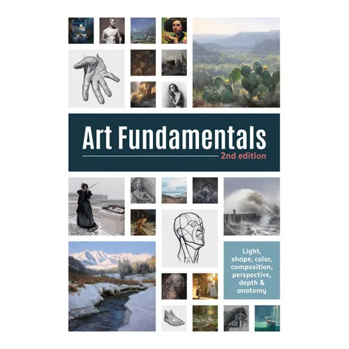 Art Fundamentals 2nd Edition: Light, Shape, Color, Perspective, Depth, Composition & Anatomy - Paperback