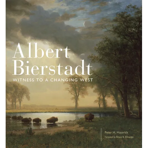 Albert Bierstadt: Witness to a Changing West Volume 30 - Hardcover