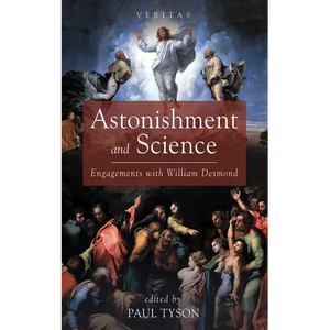 Astonishment and Science: Engagements with William Desmond - Paperback
