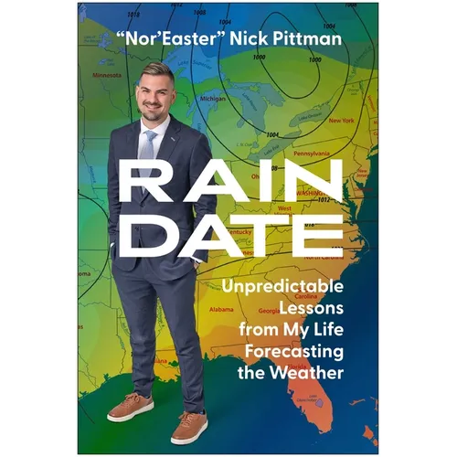 Rain Date: Unpredictable Lessons from My Life Forecasting the Weather - Hardcover