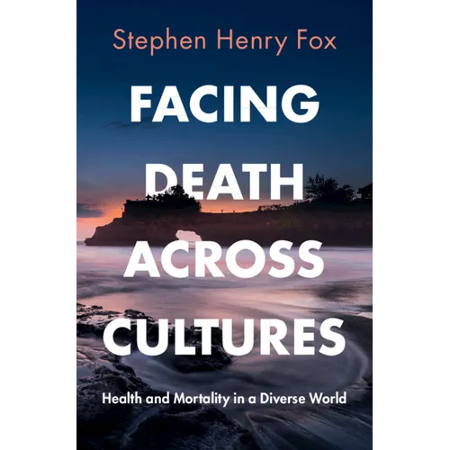 Facing Death Across Cultures - Hardcover