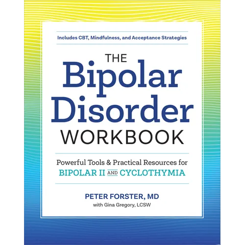 The Bipolar Disorder Workbook: Powerful Tools and Practical Resources for Bipolar II and Cyclothymia - Paperback