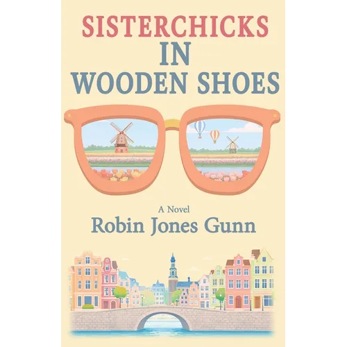 Sisterchicks in Wooden Shoes - Paperback