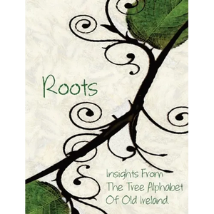 Roots: Insights From the Tree Alphabet of Old Ireland - Hardcover