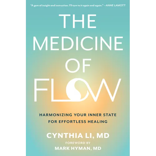 The Medicine of Flow: Harmonizing Your Inner State for Effortless Healing - Paperback