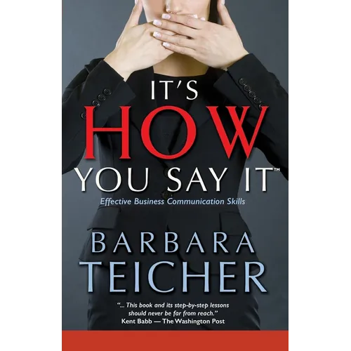 It's HOW You Say It: Effective Business Communication Skills - Paperback