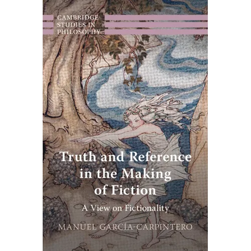 Truth and Reference in the Making of Fiction - Hardcover