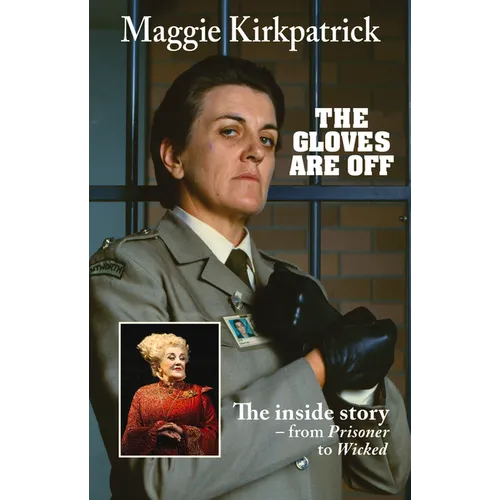 The Gloves Are Off: The inside story - from Prisoner to Wicked - Paperback