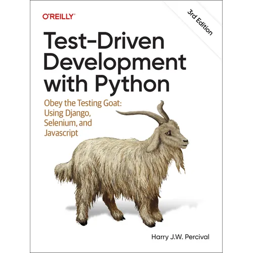 Test-Driven Development with Python: Obey the Testing Goat: Using Django, Selenium, and JavaScript - Paperback