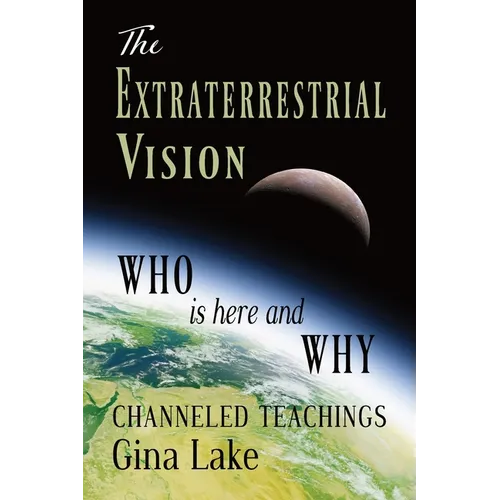 The Extraterrestrial Vision: Who Is Here and Why - Paperback