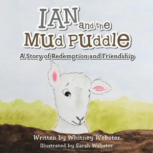 Ian and the Mud Puddle: A Story of Redemption and Friendship - Paperback