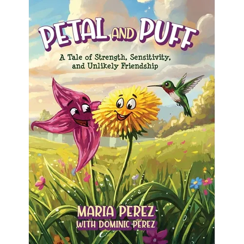 Petal and Puff: A Tale of Strength, Sensitivity, and Unlikely Friendship - Hardcover