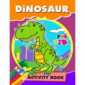Dinosaur Activity Book for Kids: Activity book for boy, girls, kids Ages 2-4,3-5,4-8 Game Mazes, Coloring, Crosswords, Dot to Dot, Matching, Copy Draw - Paperback