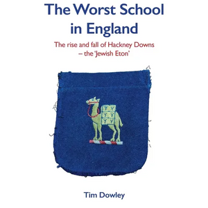 The Worst School in England: The rise and fall off Hackney Downs - the 'Jewish Eton' - Hardcover