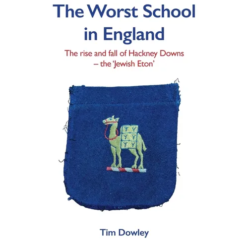 The Worst School in England: The rise and fall off Hackney Downs - the 'Jewish Eton' - Hardcover