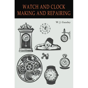 Watch and Clock Making and Repairing - Paperback