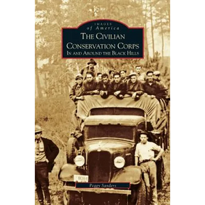 Civilian Conservation Corps: In and Around the Black Hills - Hardcover