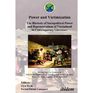 Power and Victimization - The Rhetoric of Sociopolitical Power and Representations of Victimhood in Contemporary Literature. Proceedings of a Symposiu - Paperback