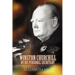 Winston Churchill by His Personal Secretary: Recollections of the Great Man by a Woman Who Worked for Him - Paperback