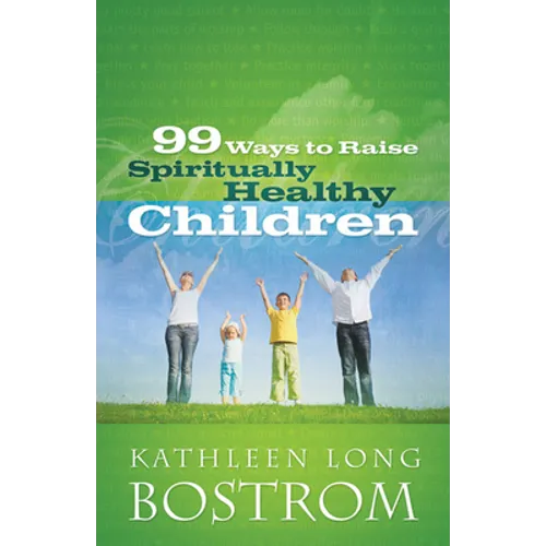 99 Ways to Raise Spiritually Healthy Children - Paperback