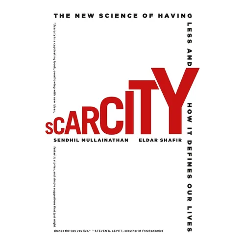 Scarcity: The New Science of Having Less and How It Defines Our Lives - Paperback