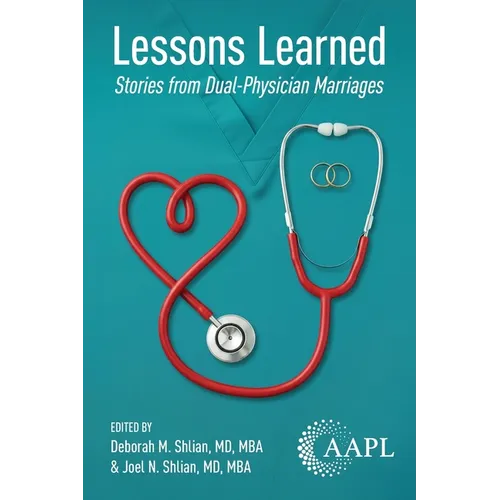 Lessons Learned: Stories from Dual-Physician Marriages - Paperback