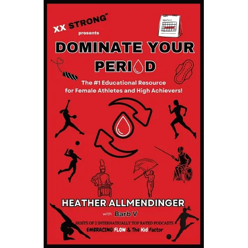 Dominate Your Period: The #1 Educational Resource for Female Athletes and High Achievers! - Paperback