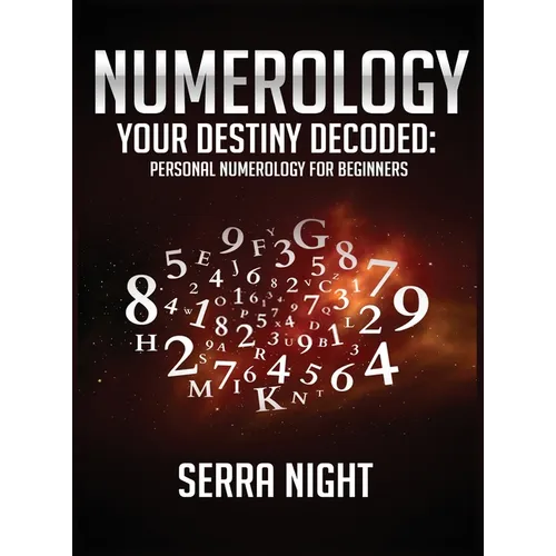 NUMEROLOGY Your Destiny Decoded: Personal Numerology For Beginners - Hardcover