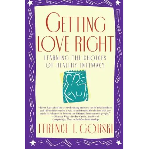 Getting Love Right: Learning the Choices of Healthy Intimacy - Paperback