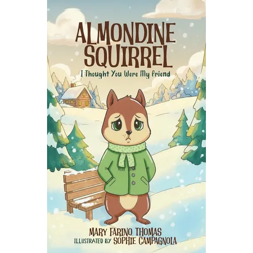 Almondine Squirrel: I Thought You Were My Friend - Hardcover