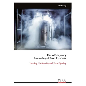 Radio Frequency Processing of Food Products: Heating Uniformity and Food Quality - Paperback