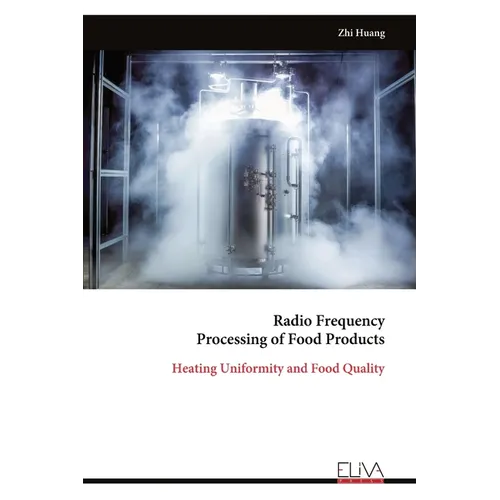 Radio Frequency Processing of Food Products: Heating Uniformity and Food Quality - Paperback