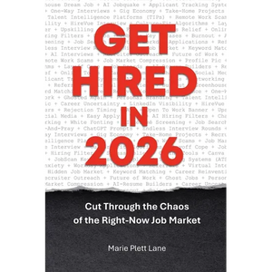 Get Hired in 2026: Cut Through the Chaos of the Right-Now Job Market - Paperback