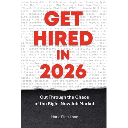 Get Hired in 2026: Cut Through the Chaos of the Right-Now Job Market - Paperback