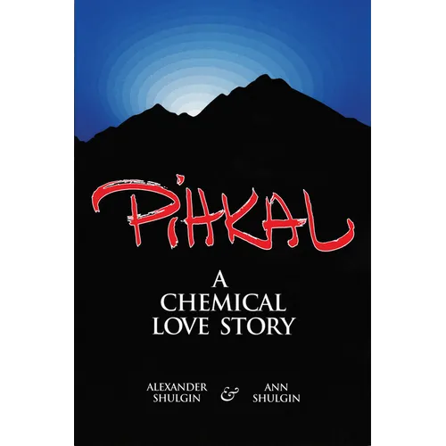 Pihkal: A Chemical Love Story - Paperback