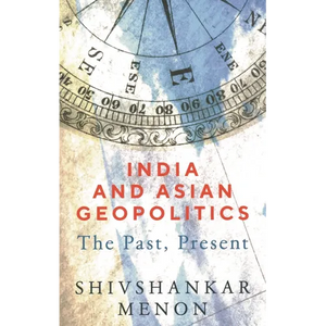 India and Asian Geopolitics: The Past, Present - Paperback