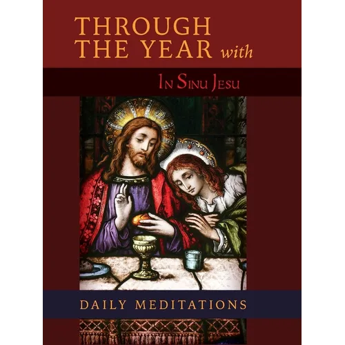 Through the Year with In Sinu Jesu: Daily Meditations - Hardcover