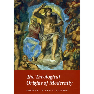 The Theological Origins of Modernity - Paperback