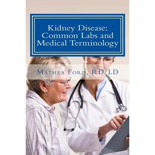 Kidney Disease: Common Labs and Medical Terminology: The Patient's Perspective - Paperback