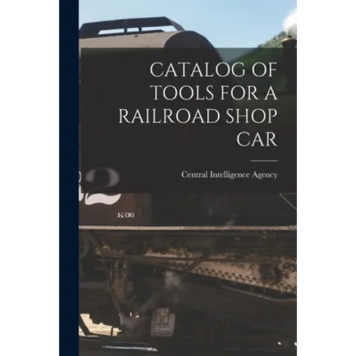 Catalog of Tools for a Railroad Shop Car - Paperback