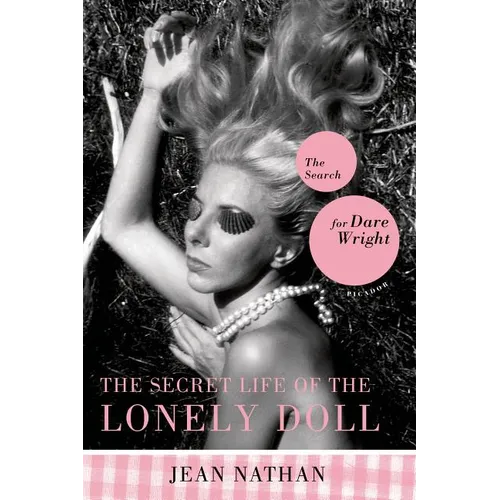 The Secret Life of the Lonely Doll: The Search for Dare Wright - Paperback