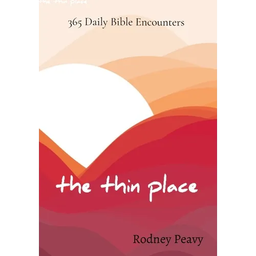 The Thin Place: 365 Daily Bible Encounters - Hardcover