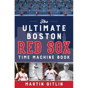 The Ultimate Boston Red Sox Time Machine Book - Paperback