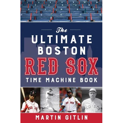 The Ultimate Boston Red Sox Time Machine Book - Paperback